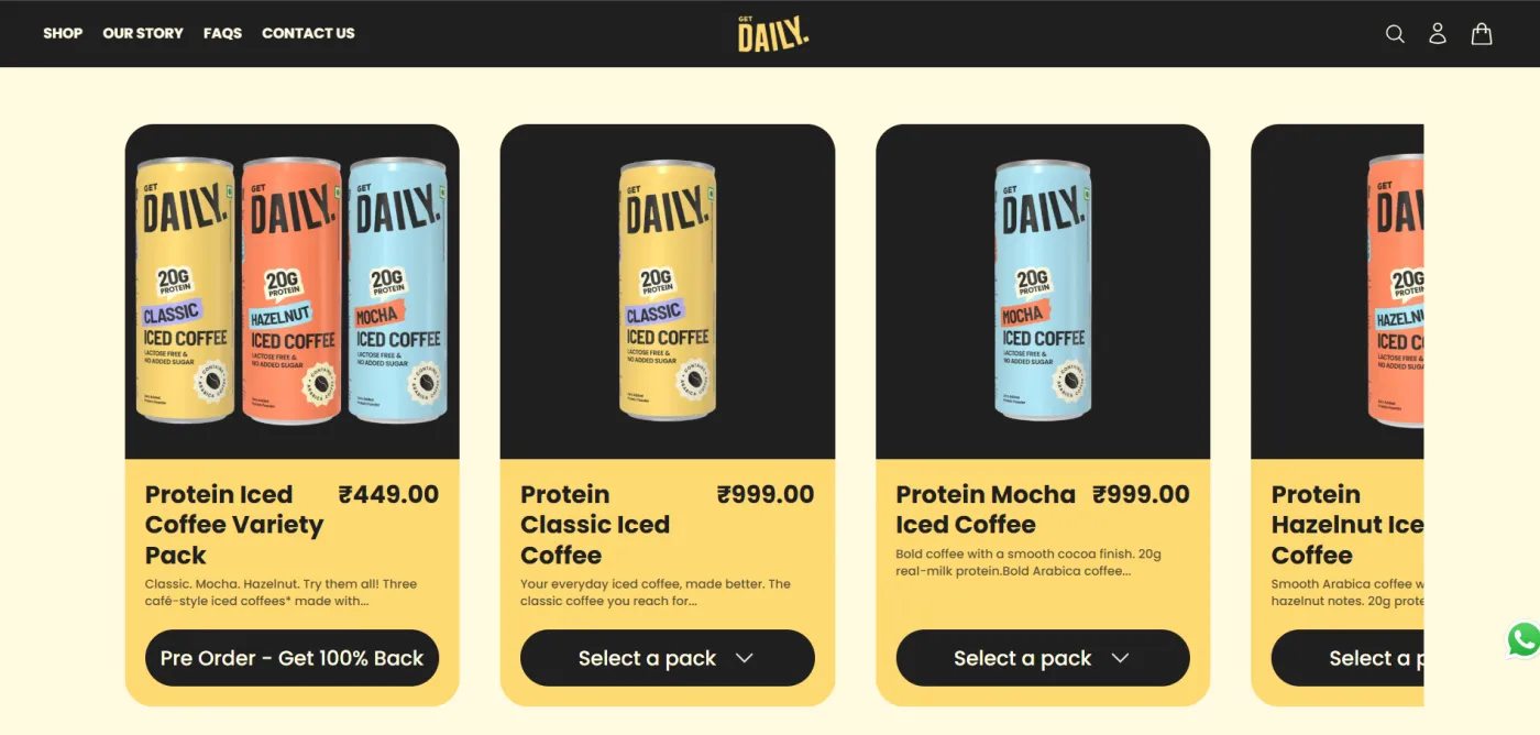 Get Daily product cards: a variety pack with a Pre Order, Get 100% Back button, and Classic, Mocha and Hazelnut protein iced coffees with Select a pack buttons Get Daily product cards: a variety pack with a Pre Order, Get 100% Back button, and Classic, Mocha and Hazelnut protein iced coffees with Select a pack buttons